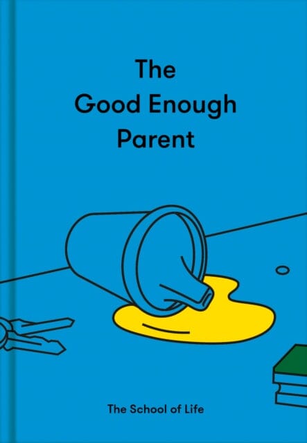 The Good Enough Parent  by The School of Life