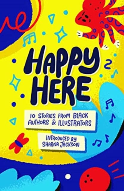 Happy Here: 10 stories from Black British authors & illustrators by Dean Atta