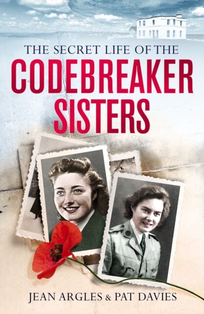 Codebreaking Sisters: Our Secret War by Patricia Owtram