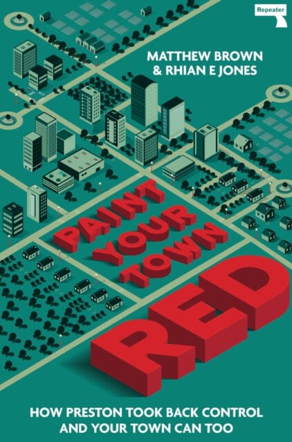 Paint Your Town Red: How Preston Took Back Control and Your Town Can Too by Matthew Brown
