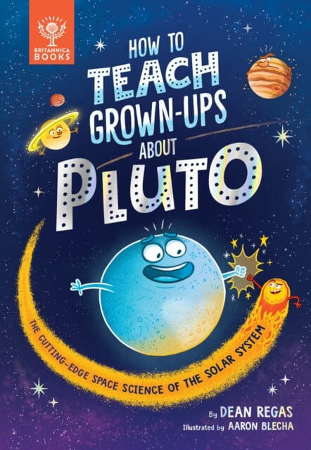 How to Teach Grown-Ups About Pluto  by Dean Regas