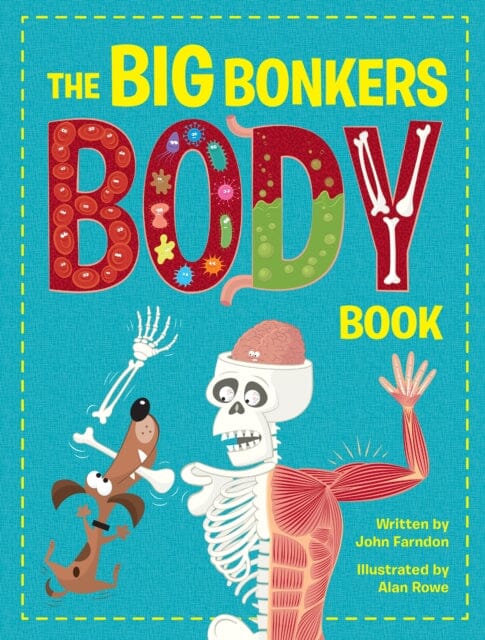 The Big Bonkers Body Book : A first guide to the human body, with all the gross and disgusting bits, it's a fun way to learn science! by John Farndon