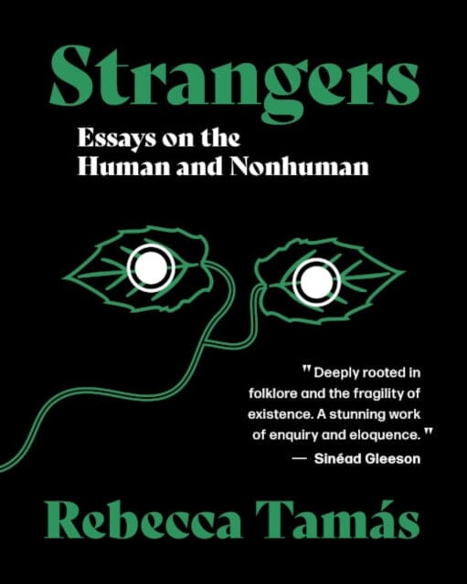 Strangers: Essays on the Human and Nonhuman by Rebecca Tamas