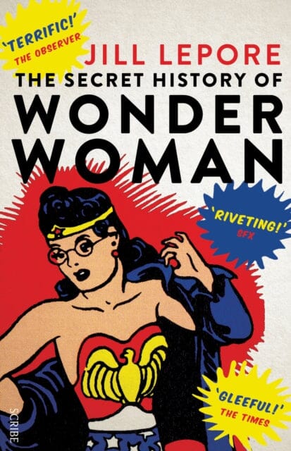 The Secret History of Wonder Woman by Jill Lepore