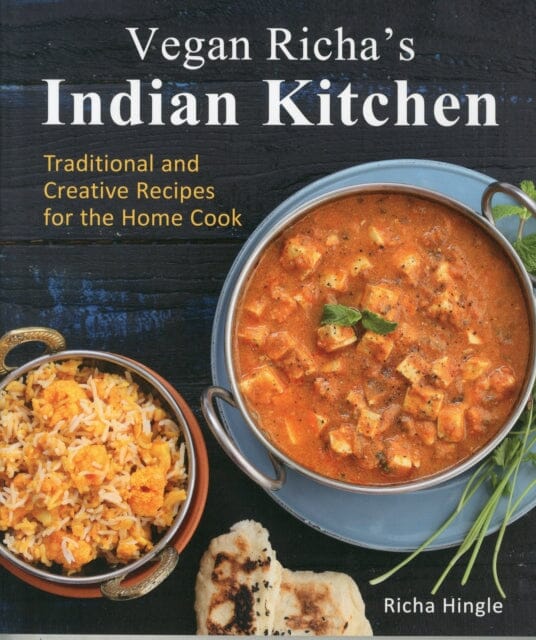 Vegan Richa's Indian Kitchen: Traditional and Creative Recipes for the Home Cook by Richa Hingle