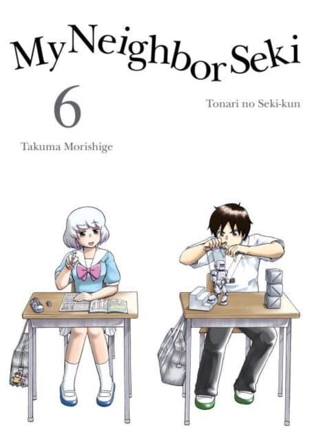 My Neighbor Seki Volume 6 by Takuma Morishige