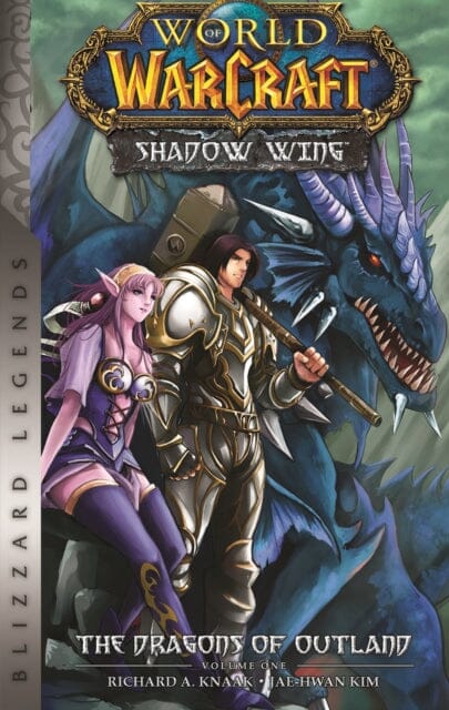 World of Warcraft: Shadow Wing - The Dragons of Outland - Book One : Blizzard Legends by Richard A. Knaak