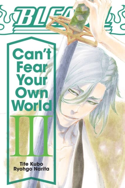 Bleach: Can't Fear Your Own World, Vol. 3 by Ryohgo Narita