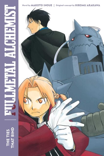 Fullmetal Alchemist: The Ties That Bind : Second Edition by Makoto Inoue