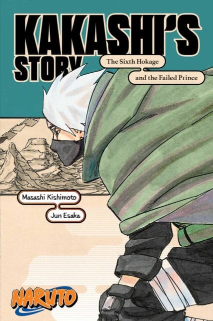 Naruto: Kakashi's Story-The Sixth Hokage and the Failed Prince by Jun Esaka