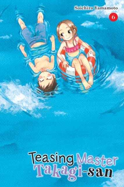 Teasing Master Takagi-san, Vol. 6 by Soichiro Yamamoto