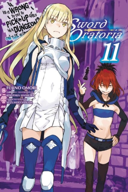 Is It Wrong to Try to Pick Up Girls in a Dungeon? Sword Oratoria, Vol. 11 (light novel) by Fujino Omori