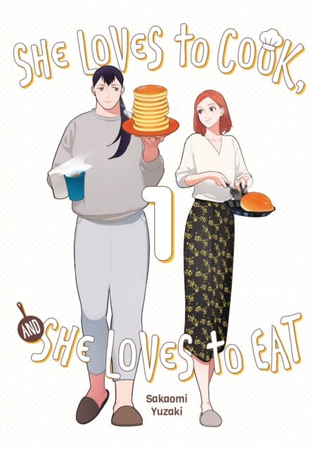 She Loves to Cook, and She Loves to Eat, Vol. 1 by Sakaomi Yuzaki