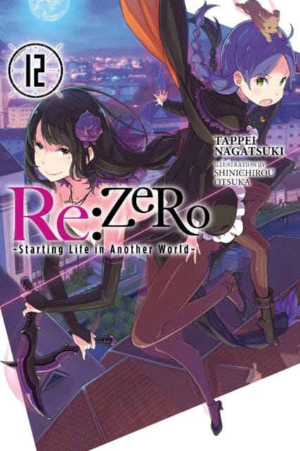 re:Zero Starting Life in Another World, Vol. 12 (light novel) by Tappei Nagatsuki