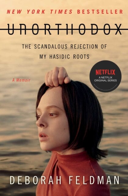 Unorthodox: The Scandalous Rejection of My Hasidic Roots by Deborah Feldman