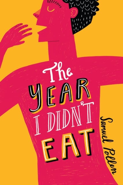 The Year I Didn't Eat by Samuel Pollen