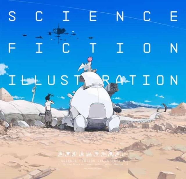 Science Fiction Illustration : The Near Future and Fantasy Worlds Creators' Showcase by PIE International