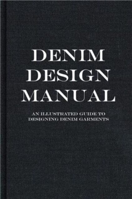 The Denim Manual : A Complete Visual Guide for the Denim Industry