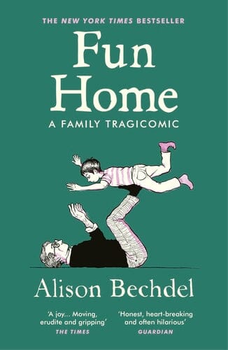 Fun Home: A Family Tragicomic by Alison Bechdel