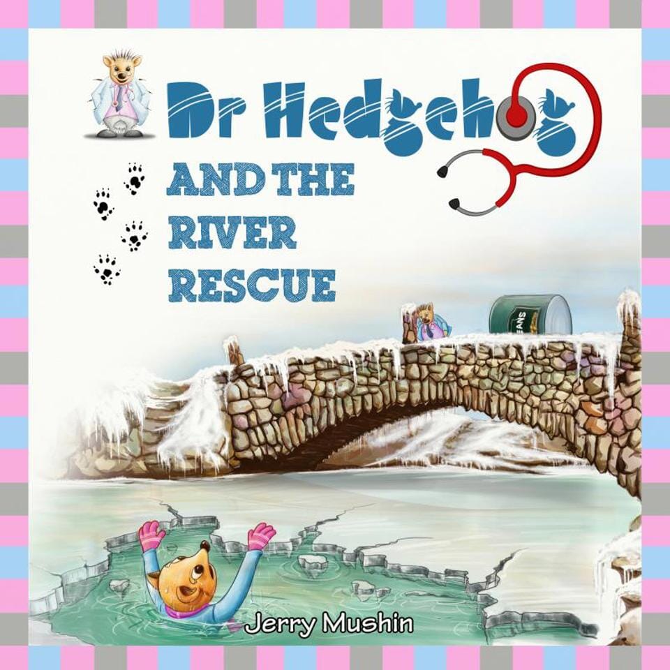 Dr Hedgehog & The River Rescue - OP by Jerry Mushin - E-B00k
