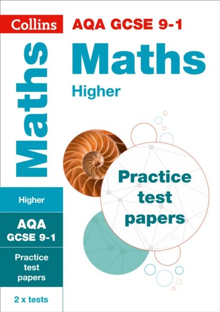 AQA GCSE 9-1 Maths Higher Practice Papers : For the 2020 Autumn & 2021 Summer Exams