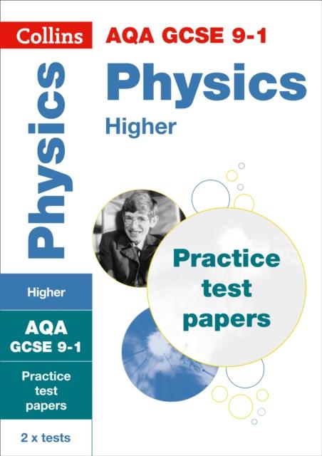 AQA GCSE 9-1 Physics Higher Practice Papers : For the 2020 Autumn & 2021 Summer Exams