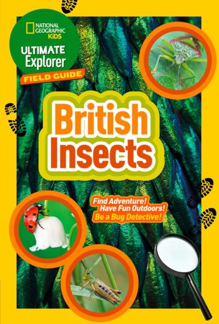 British Insects : Find Adventure! Have Fun Outdoors! be a Bug Detective!