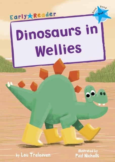 Dinosaurs in Wellies : (Blue Early Reader)