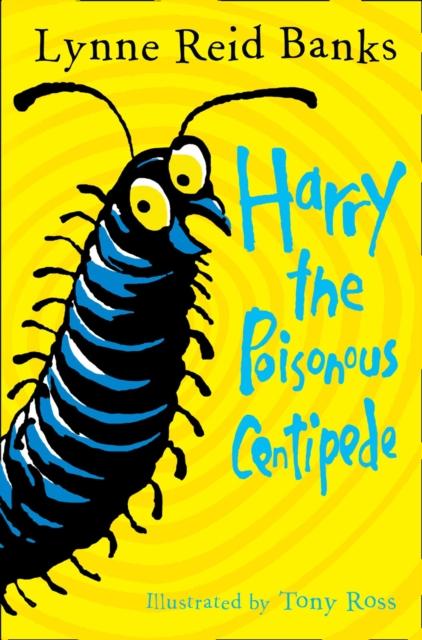Harry the Poisonous Centipede : A Story to Make You Squirm