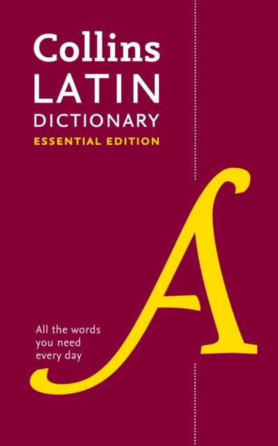Latin Essential Dictionary : All the Words You Need, Every Day