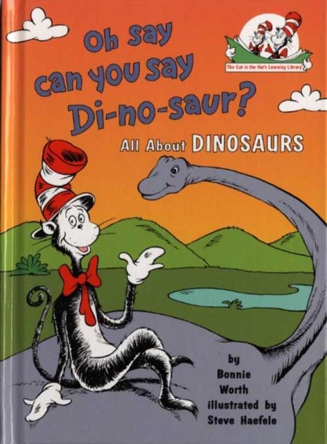 Oh Say Can You Say Di-no-saur? : All About Dinosaurs