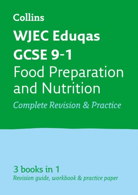 WJEC Eduqas GCSE 9-1 Food Preparation and Nutrition All-in-One Complete Revision and Practice : For the 2020 Autumn & 2021 Summer Exams