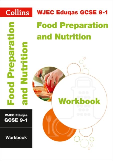 WJEC Eduqas GCSE 9-1 Food Preparation and Nutrition Workbook : For the 2020 Autumn & 2021 Summer Exams