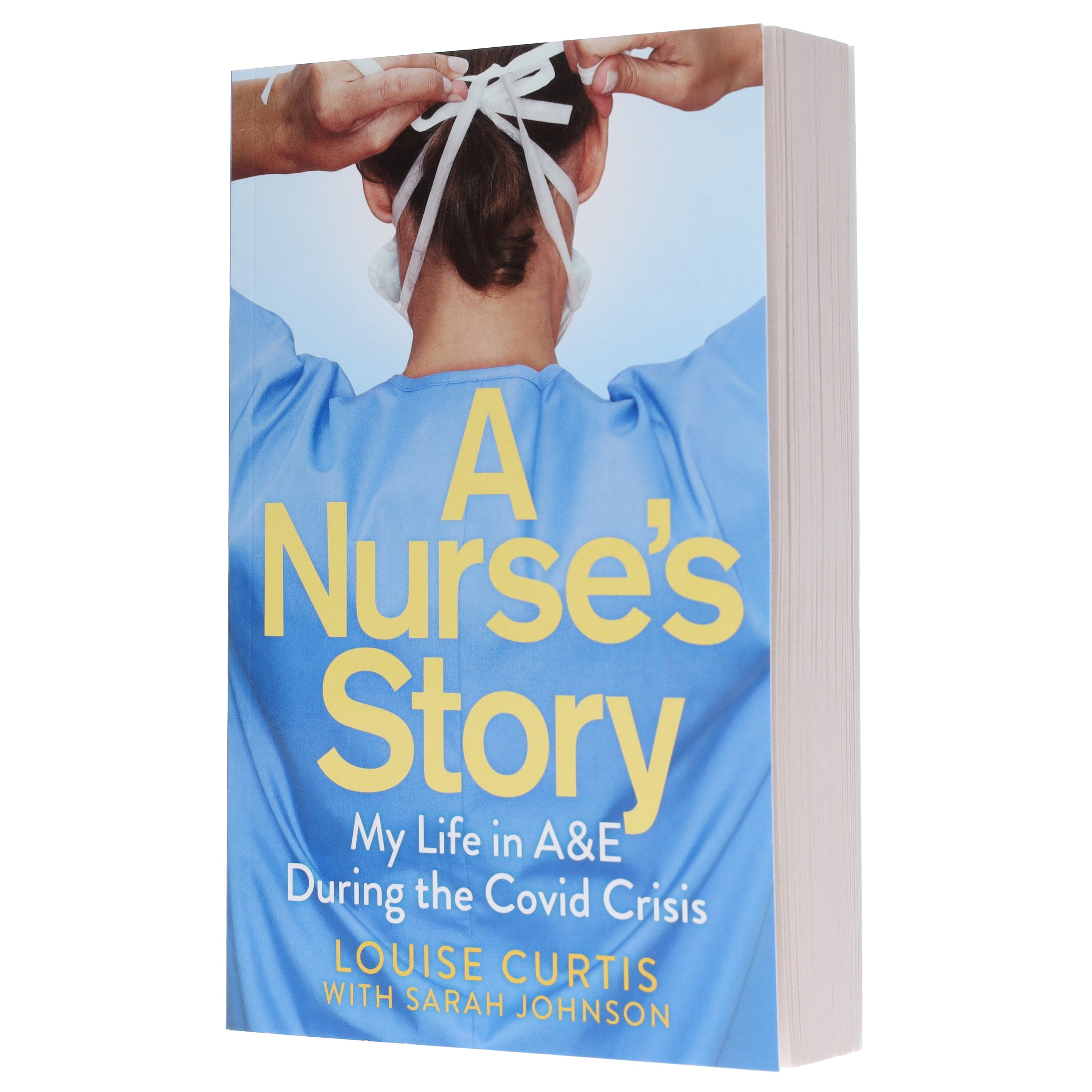 A Nurse's Story: My Life in A&E During the Covid Crisis by Louise Curtis & Sarah Johnson - Non Fiction - E-B00k